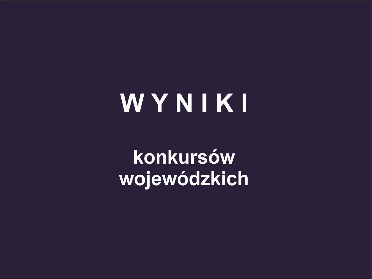 Read more about the article Wyniki konkursów wojewódzkich
